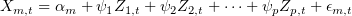 \[ X_{m,t}=\alpha_m+\psi_1Z_{1,t}+\psi_2Z_{2,t}+\cdots+\psi_pZ_{p,t}+\epsilon_{m,t} \]